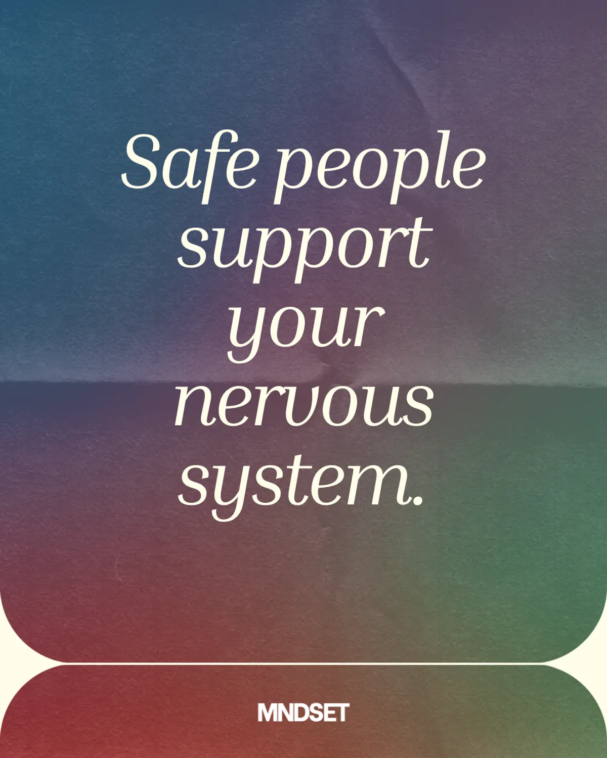 MNDSET post: safe people support your nervous system